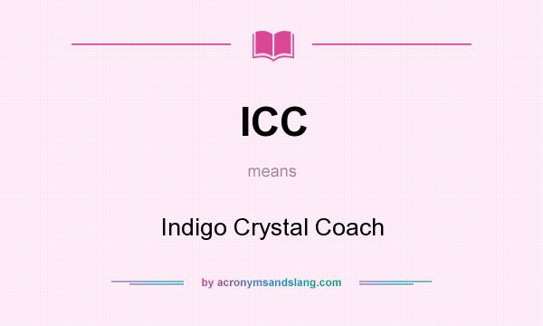 What does ICC mean? It stands for Indigo Crystal Coach