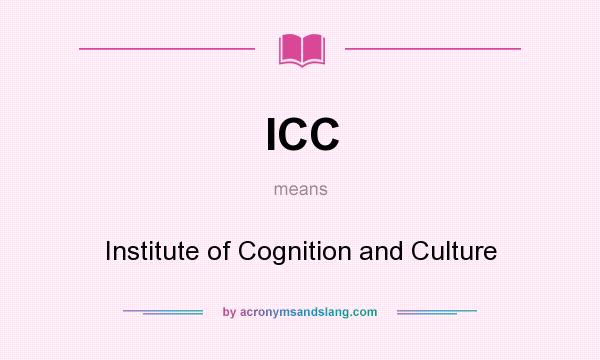 What does ICC mean? It stands for Institute of Cognition and Culture