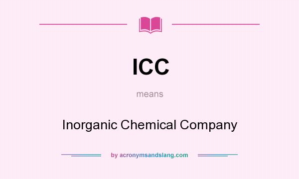 What does ICC mean? It stands for Inorganic Chemical Company