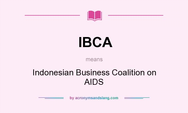 What does IBCA mean? It stands for Indonesian Business Coalition on AIDS