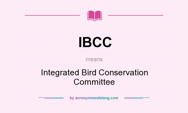 What does IBCC mean? It stands for Integrated Bird Conservation Committee