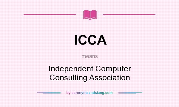 What does ICCA mean? It stands for Independent Computer Consulting Association