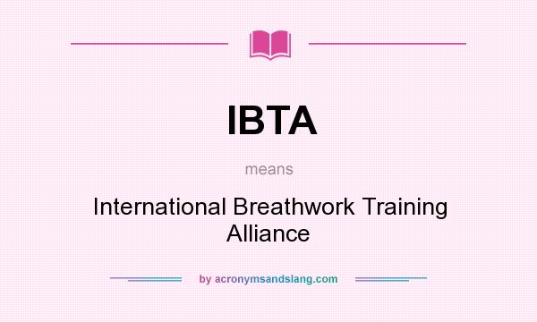 What does IBTA mean? It stands for International Breathwork Training Alliance