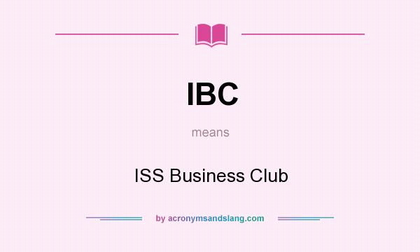 What does IBC mean? It stands for ISS Business Club