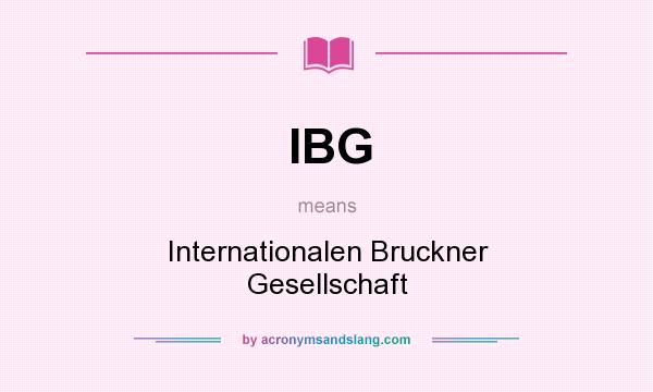 What does IBG mean? It stands for Internationalen Bruckner Gesellschaft