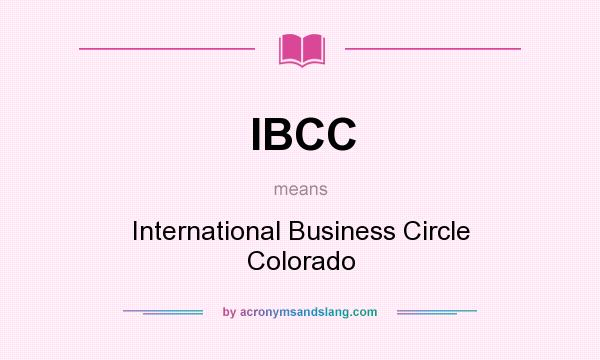 What does IBCC mean? It stands for International Business Circle Colorado