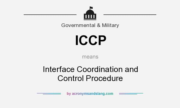 What does ICCP mean? It stands for Interface Coordination and Control Procedure