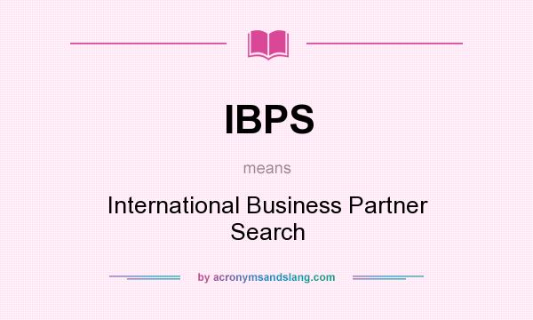 What does IBPS mean? It stands for International Business Partner Search