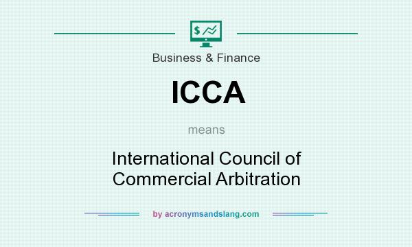 What does ICCA mean? It stands for International Council of Commercial Arbitration