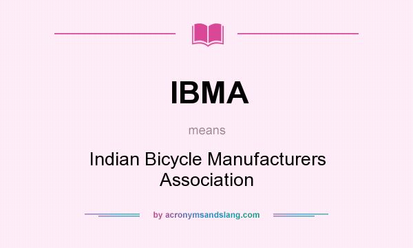 What does IBMA mean? It stands for Indian Bicycle Manufacturers Association