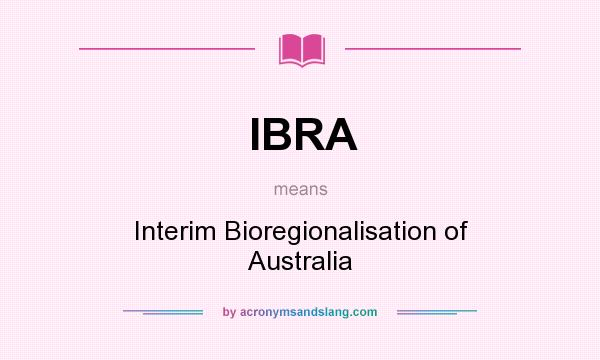 What does IBRA mean? It stands for Interim Bioregionalisation of Australia