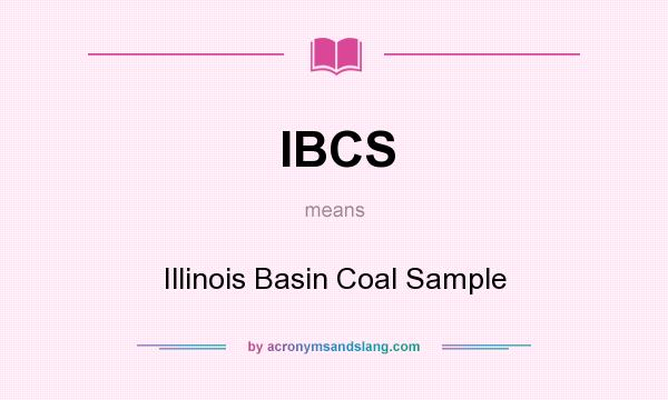 What does IBCS mean? It stands for Illinois Basin Coal Sample