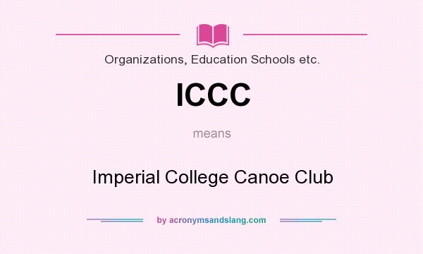 What does ICCC mean? It stands for Imperial College Canoe Club