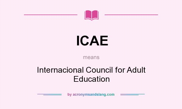 What does ICAE mean? It stands for Internacional Council for Adult Education