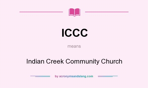 What does ICCC mean? It stands for Indian Creek Community Church