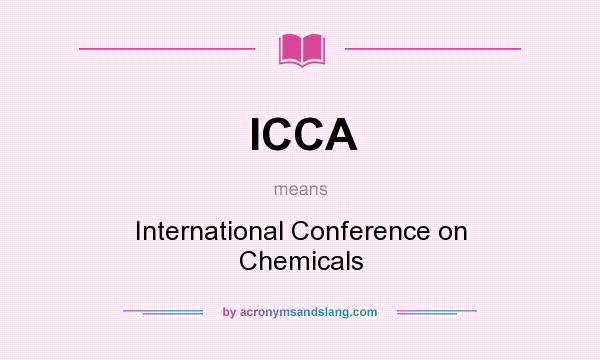 What does ICCA mean? It stands for International Conference on Chemicals