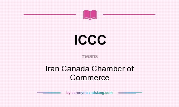 What does ICCC mean? It stands for Iran Canada Chamber of Commerce