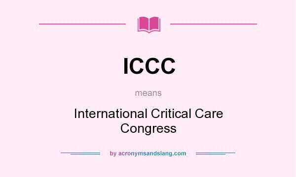 What does ICCC mean? It stands for International Critical Care Congress