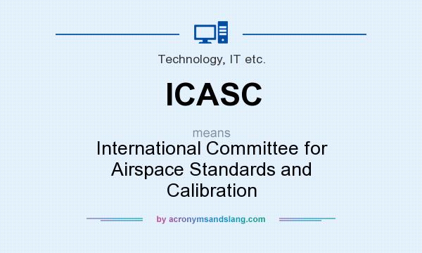 What does ICASC mean? It stands for International Committee for Airspace Standards and Calibration