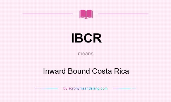 What does IBCR mean? It stands for Inward Bound Costa Rica