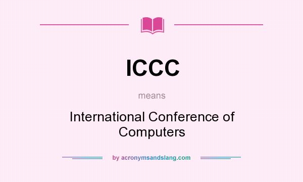 What does ICCC mean? It stands for International Conference of Computers