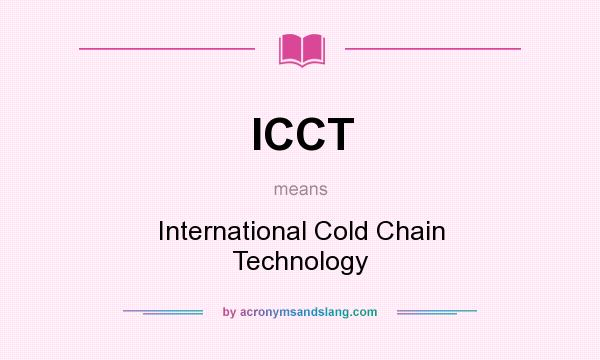 What does ICCT mean? It stands for International Cold Chain Technology
