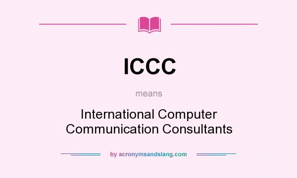What does ICCC mean? It stands for International Computer Communication Consultants