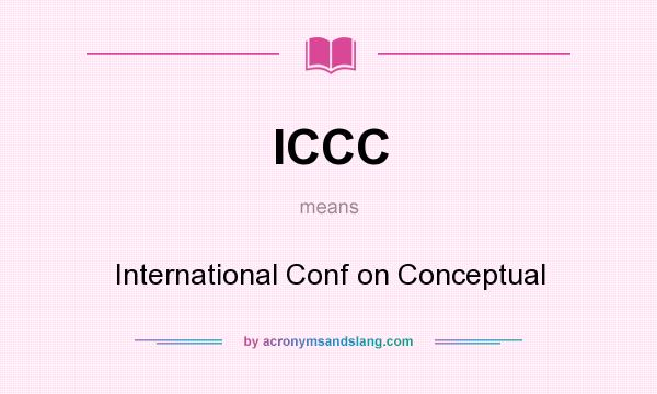 What does ICCC mean? It stands for International Conf on Conceptual