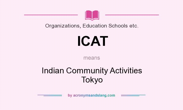 What does ICAT mean? It stands for Indian Community Activities Tokyo