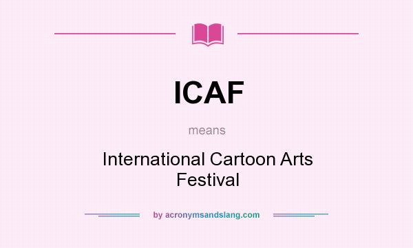 What does ICAF mean? It stands for International Cartoon Arts Festival