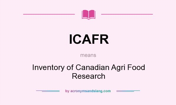 What does ICAFR mean? It stands for Inventory of Canadian Agri Food Research