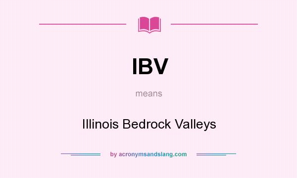 What does IBV mean? It stands for Illinois Bedrock Valleys