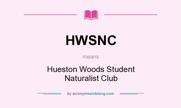 What does HWSNC mean? It stands for Hueston Woods Student Naturalist Club