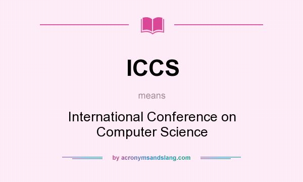What does ICCS mean? It stands for International Conference on Computer Science