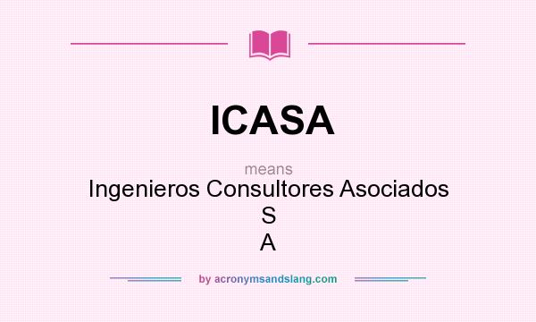 What does ICASA mean? It stands for Ingenieros Consultores Asociados S A