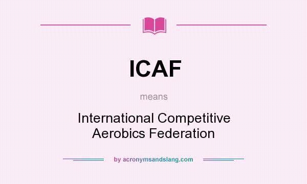 What does ICAF mean? It stands for International Competitive Aerobics Federation