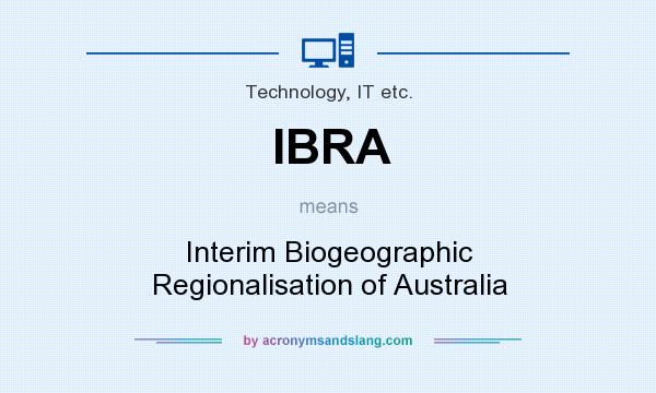 What does IBRA mean? It stands for Interim Biogeographic Regionalisation of Australia