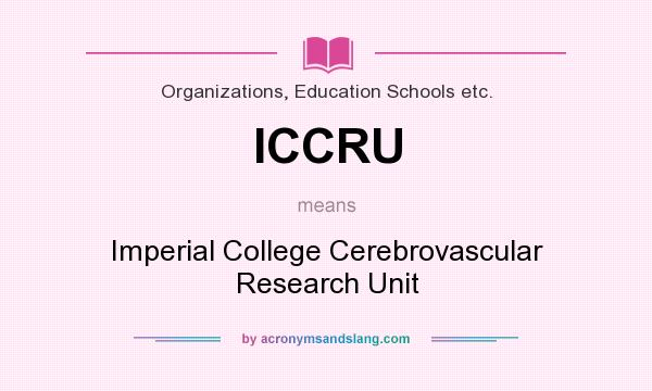 What does ICCRU mean? It stands for Imperial College Cerebrovascular Research Unit