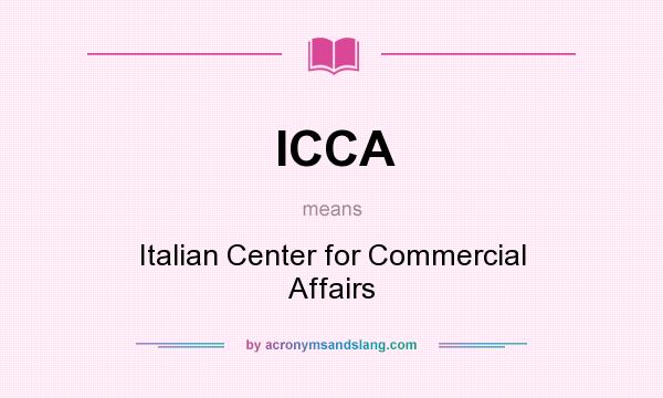 What does ICCA mean? It stands for Italian Center for Commercial Affairs