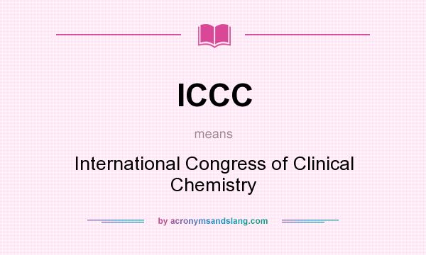 What does ICCC mean? It stands for International Congress of Clinical Chemistry