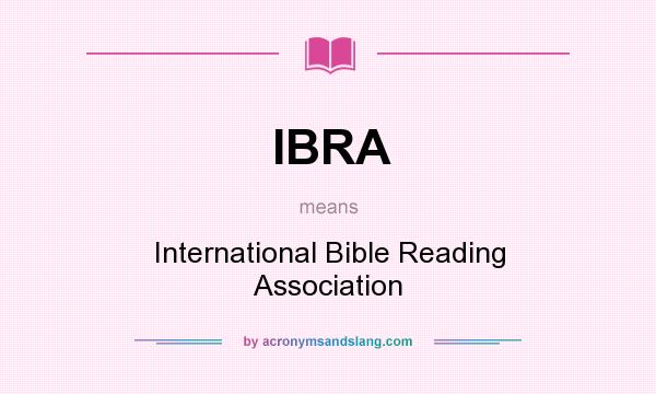 What does IBRA mean? It stands for International Bible Reading Association