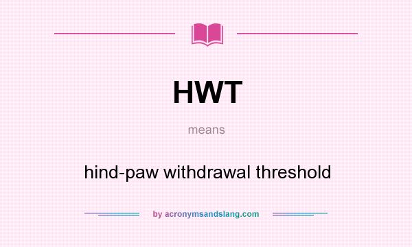 What does HWT mean? It stands for hind-paw withdrawal threshold