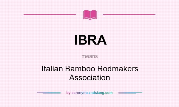 What does IBRA mean? It stands for Italian Bamboo Rodmakers Association