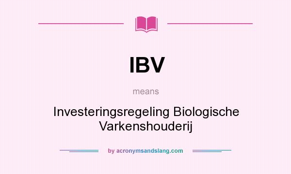 What does IBV mean? It stands for Investeringsregeling Biologische Varkenshouderij