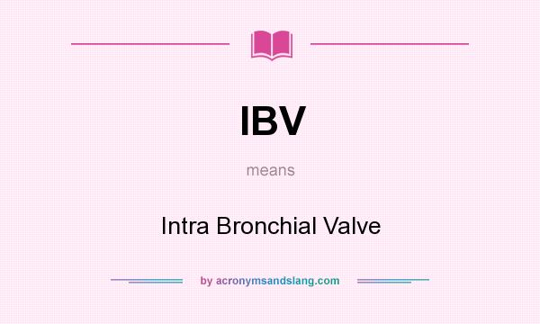 What does IBV mean? It stands for Intra Bronchial Valve