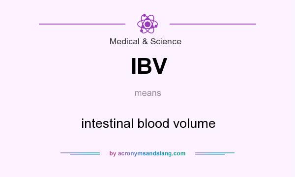 What does IBV mean? It stands for intestinal blood volume