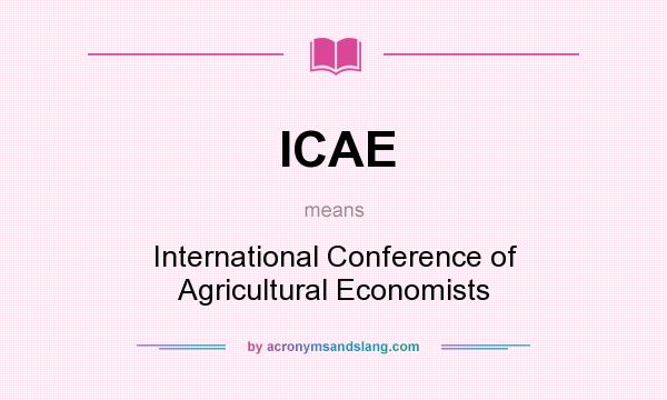 What does ICAE mean? It stands for International Conference of Agricultural Economists