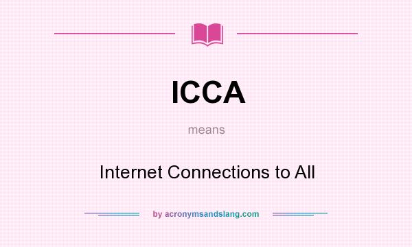 What does ICCA mean? It stands for Internet Connections to All