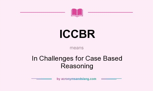 What does ICCBR mean? It stands for In Challenges for Case Based Reasoning