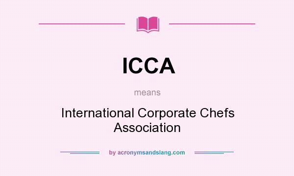 What does ICCA mean? It stands for International Corporate Chefs Association